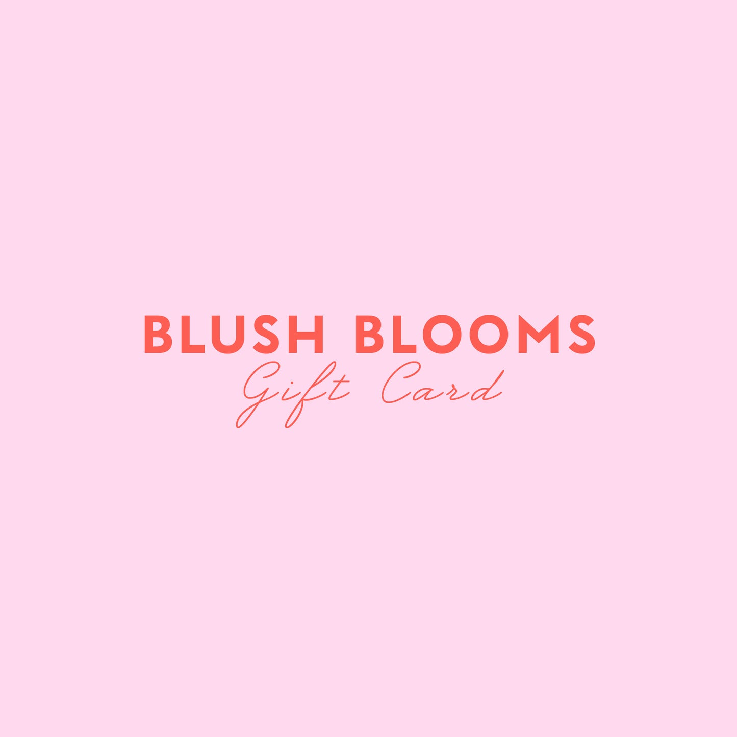 Gift card with 'Blush Blooms' text on a pink background